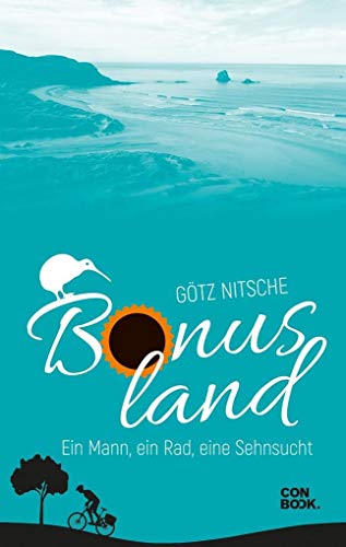 Bonusland: Ein Mann, ein Rad, eine Sehnsucht (Neuseeland Reiseerzählung)