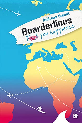Boarderlines - Fuck You Happiness: E-Book inside