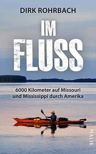 Im Fluss: 6000 Kilometer auf Missouri und Mississippi durch Amerika